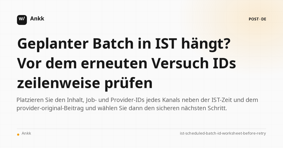Sicheres Wiederholungsarbeitsblatt für den Abgleich von Inhalt, Job und Provider-ID im IST-Stapel