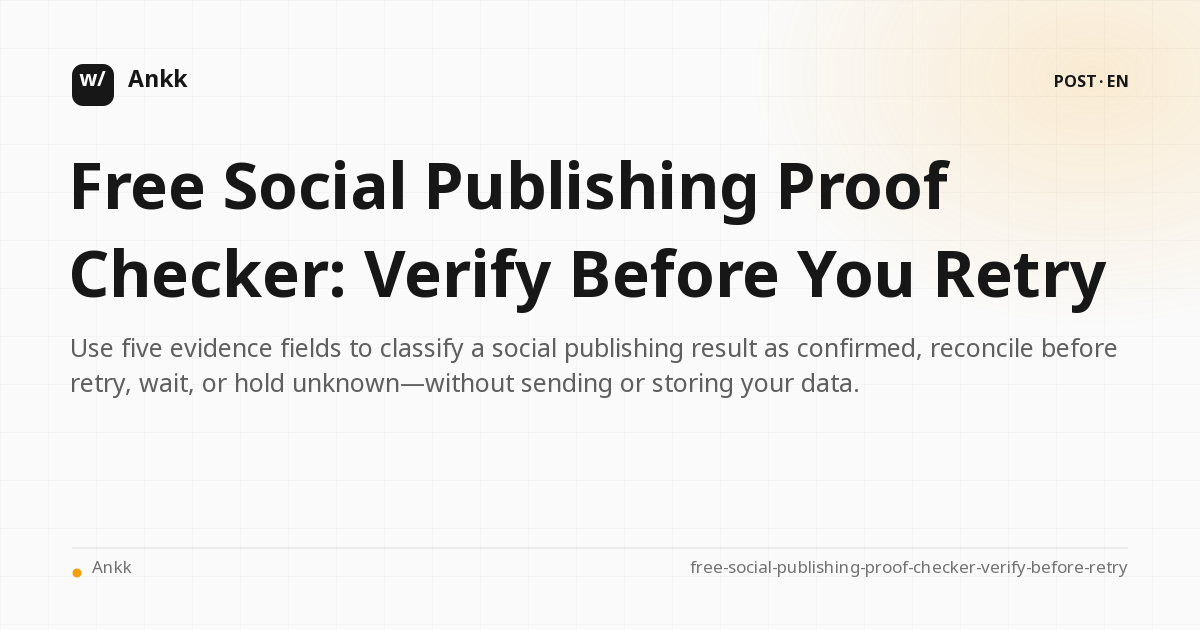Free social publishing proof checker with four evidence-based retry decisions