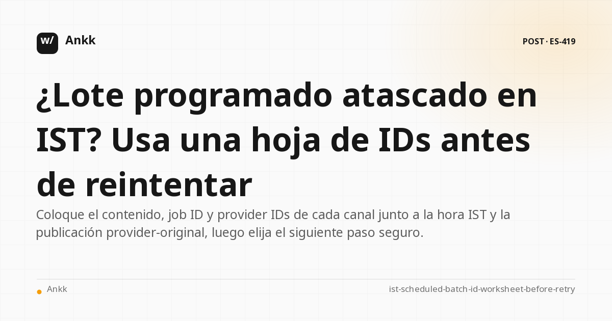 Hoja de trabajo de reintento seguro para hacer coincidir contenido, trabajo y provider ID en el lote IST