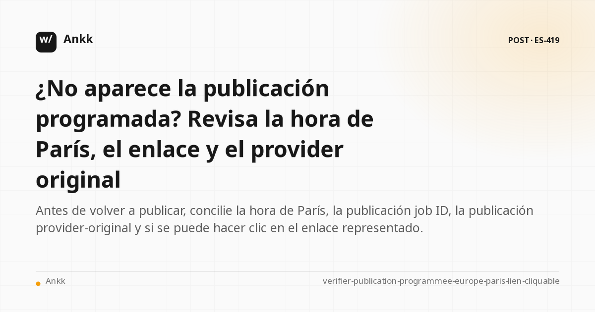 Control de una publicación programada entre la hora de París, el enlace en el que se puede hacer clic y el proveedor original