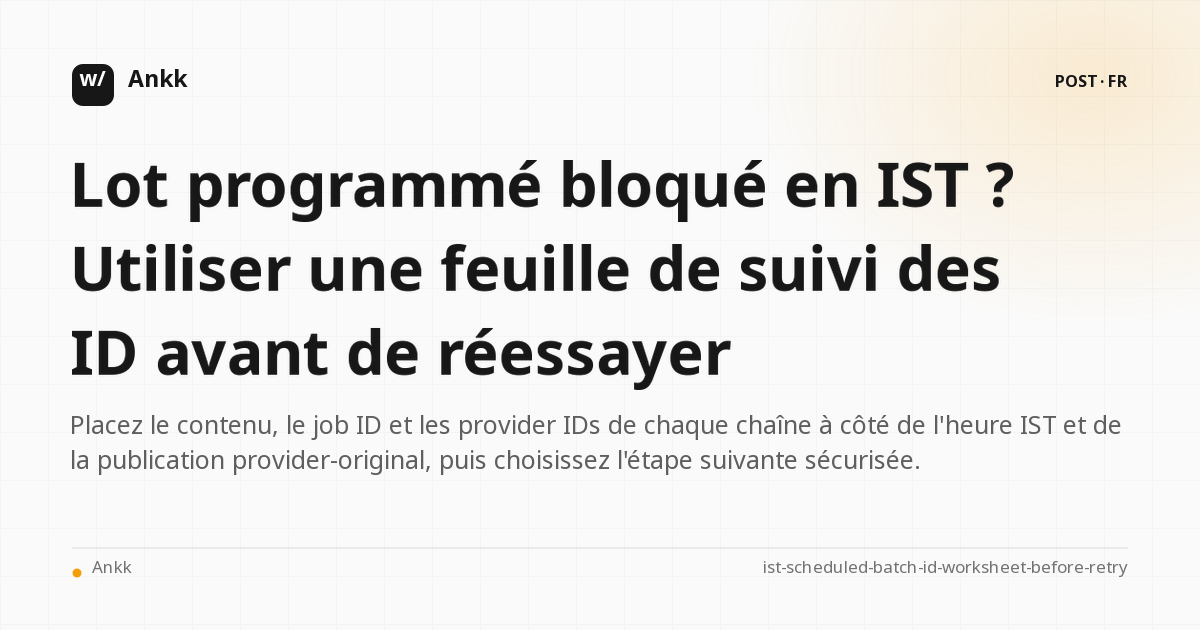 Feuille de travail de nouvelle tentative sécurisée pour faire correspondre le contenu, le travail et provider ID dans le lot IST
