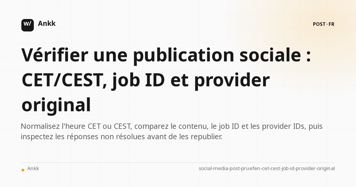 Ligne de preuve pour CET/CEST, job ID et provider original d'une publication sur les réseaux sociaux