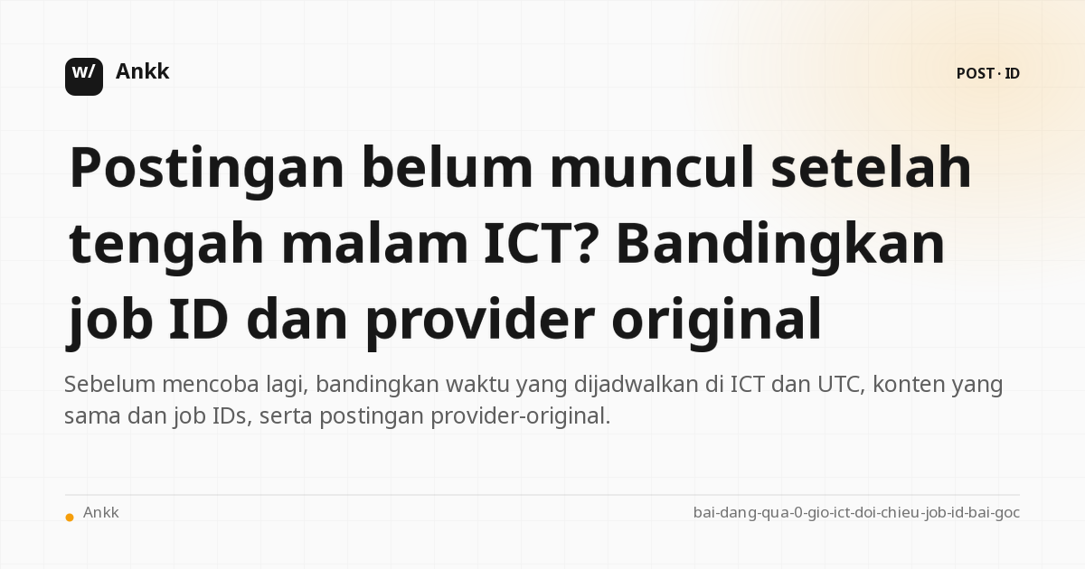 Tabel rekonsiliasi dijadwalkan_at ICT UTC content ID job ID dan postingan asli
