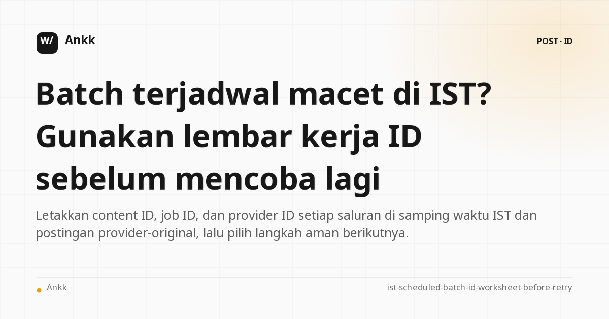 Lembar Kerja Coba Ulang Aman untuk mencocokkan konten, pekerjaan, dan provider ID dalam batch IST
