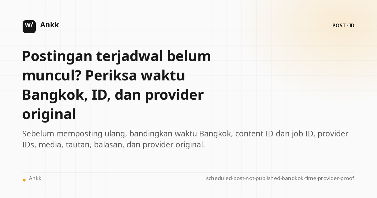Asia/Bangkok waktu cek jadwal dan bukti kiriman asli sebelum dikirim ulang
