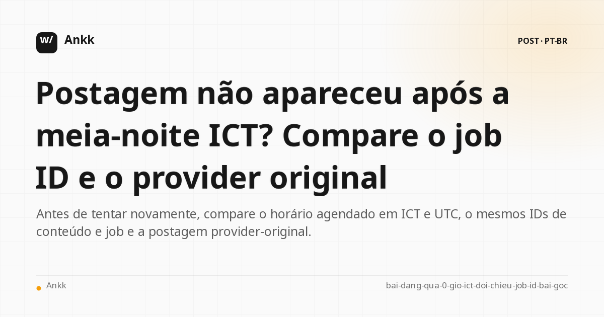 Tabela de reconciliação agendada_em ICT UTC content ID job ID e postagem original