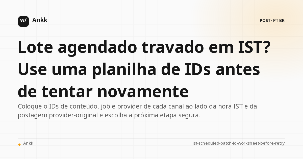 Planilha de nova tentativa segura para correspondência de conteúdo, tarefa e provider ID no lote IST