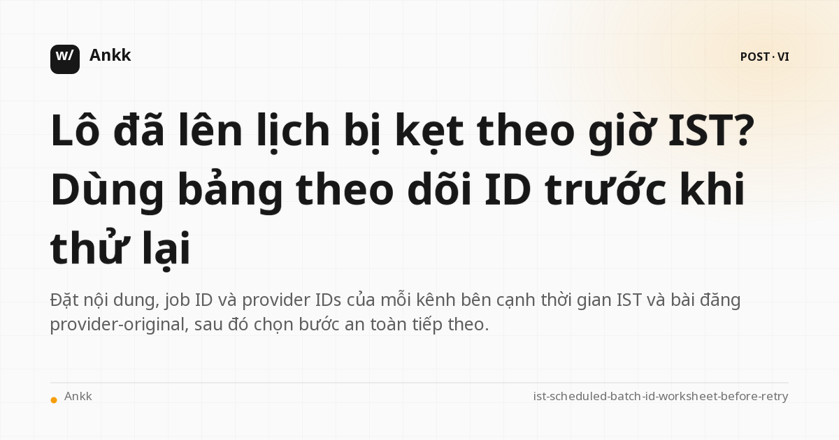 Bảng tính Thử lại an toàn để khớp nội dung, công việc và provider ID trong lô IST
