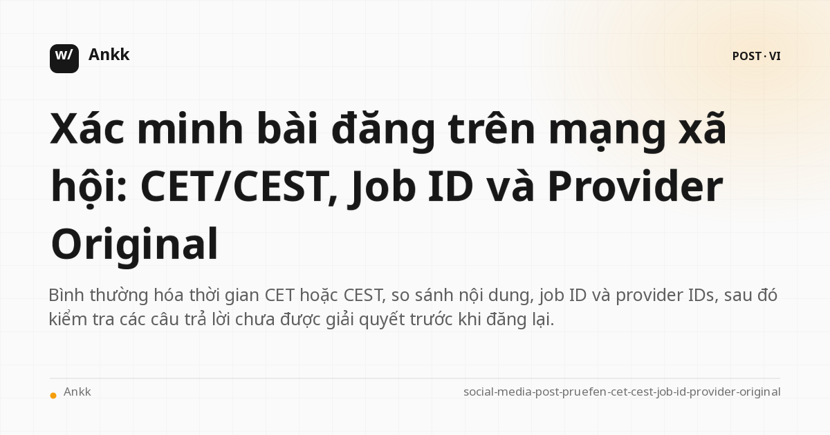 Dòng bằng chứng cho CET/CEST, job ID và provider original của một bài đăng trên mạng xã hội