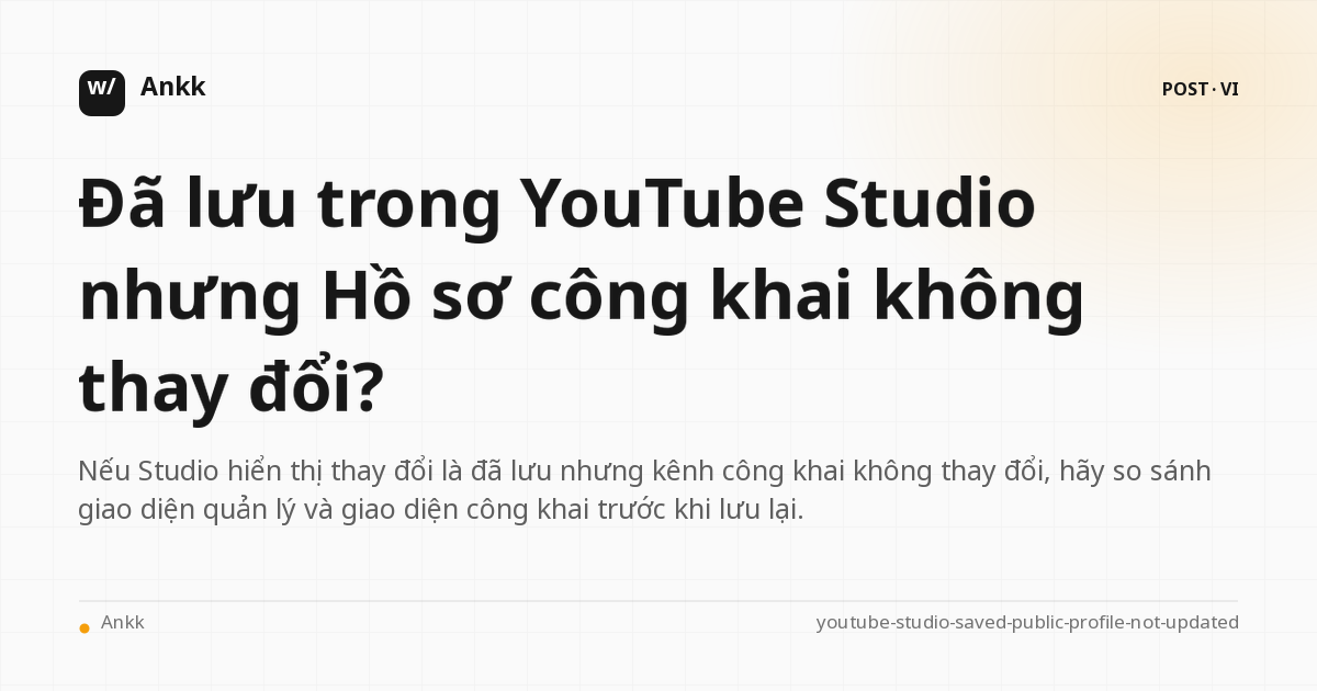 Kiểm tra kỹ cài đặt lưu và cấu hình kênh công khai trong YouTube Studio